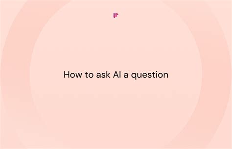 How To Ask Ai A Question Firefliesai