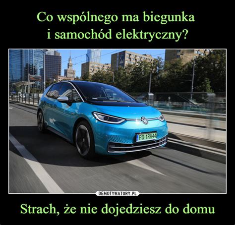 Co wspólnego ma biegunka i samochód elektryczny Strach że nie