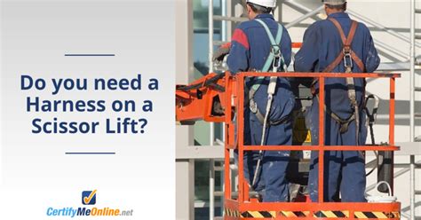 When To Use A Scissor Lift Harness What Does Osha Say