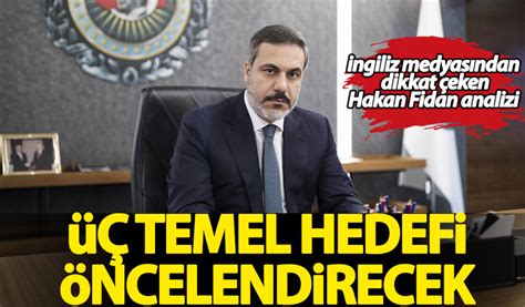 İngiliz medyasından dikkat çeken Hakan Fidan analizi 3 hedefe