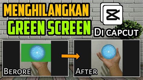 Cara Menghilangkan Green Screen Di Capcut No Ribet Youtube