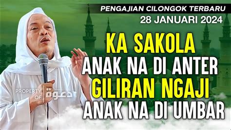 Pengajian Cilongok Terbaru Tgl Januari Abah Entoh Tohawi