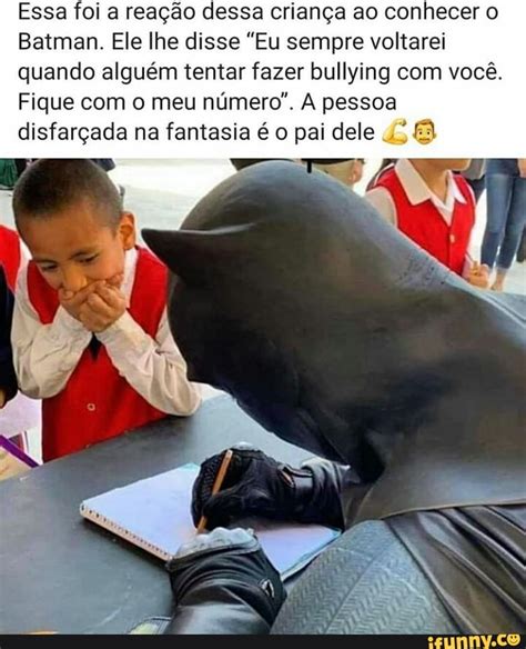 Essa foi a reação dessa criança ao conhecer o Batman Ele lhe disse Eu