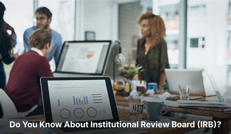 Learn And Know About The Institutional Review Board