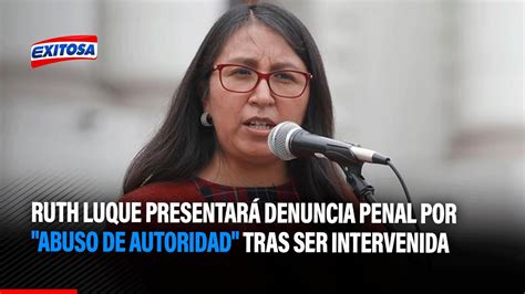 Ruth Luque Presentar Denuncia Penal Por Abuso De Autoridad Tras