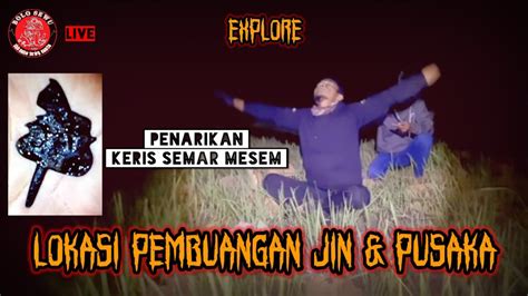 Live Explore Lokasi Pembuangan Jin Perewangan Khodam YouTube