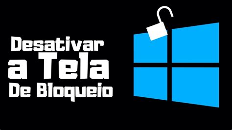 Como Desativar A Tela De Bloqueio No Windows 10 YouTube