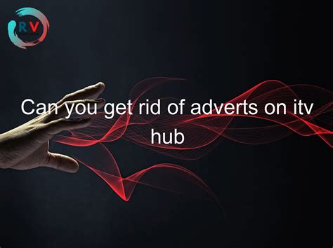 🔴 Can You Get Rid Of Adverts On Itv Hub - 2025 Updated RECHARGUE YOUR LIFE