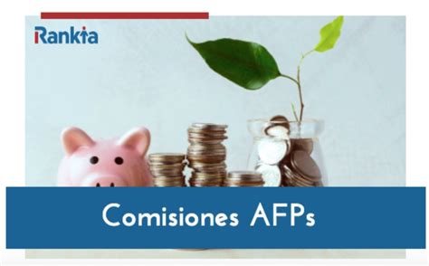 Comisiones Afp Mayo 2021 Conoce Qué Afp Cobra Menor Comisión Rankia