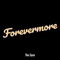 Forevermore Song Download: Play & Listen Forevermore all MP3 Song by Tha Syco @Gaana