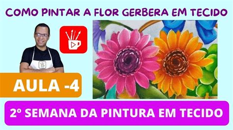 Como pintar Gérberas em tecido Segunda edição da semana da pintura em