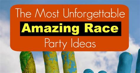 The Most Unforgettable Amazing Race Party Ideas - My Teen Guide