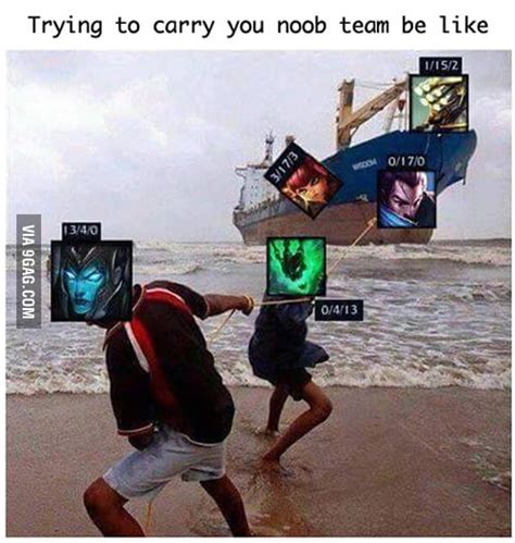 Carrying Your Team In Lol Be Like 9gag