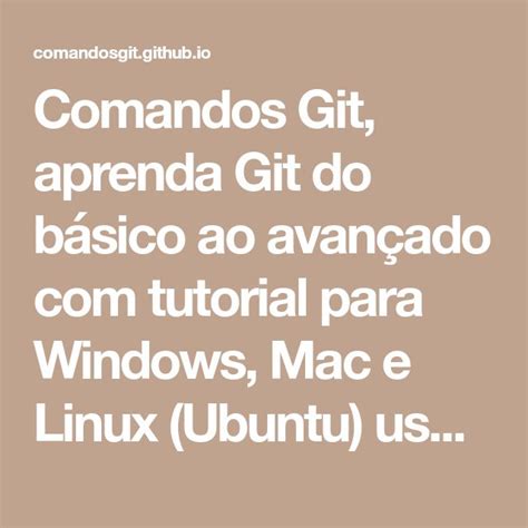 Comandos Git Aprenda Git Do Básico Ao Avançado Com Tutorial Para