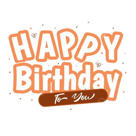 Cute Orange White Happy Birthday To You Text Art Font Cute Happy Birthday Birthday Text Effect