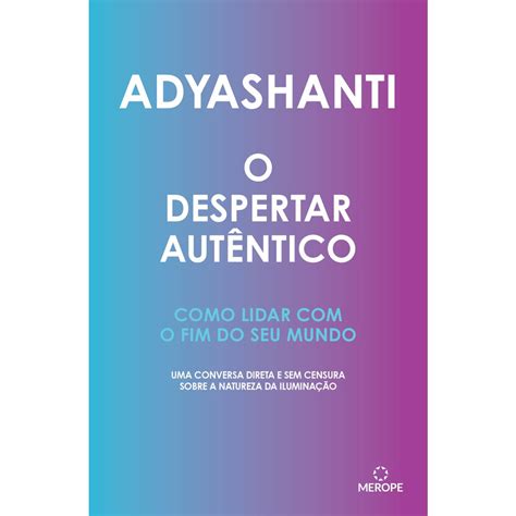 Livro O Despertar Aut Ntico Como Lidar O Fim Do Seu Mundo Uma