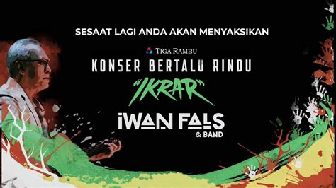 Iwan Fals Band Konser Bertalu Rindu IKRAR YouTube