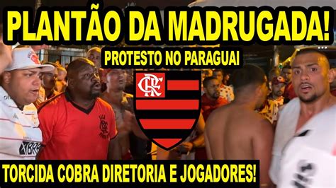 Plant O Da Madrugada Torcida Do Flamengo Faz Protesto No Paraguai E