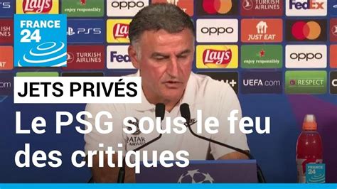 D Placements En Jets Priv S Le Psg Sous Le Feu Des Critiques Apr S