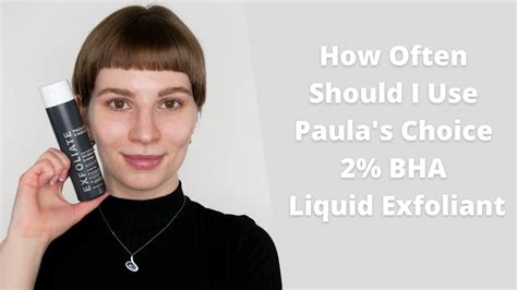 How Often Should I Use Paulas Choice 2 Bha Liquid Exfoliant Youtube