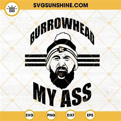 Burrowhead My Ass Svg Travis Kelce Svg Kansas City Chiefs Svg Png Dxf Eps