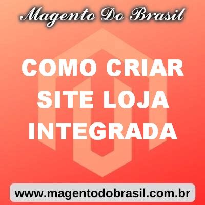 Como Criar Site Loja Integrada Magento Do Brasil