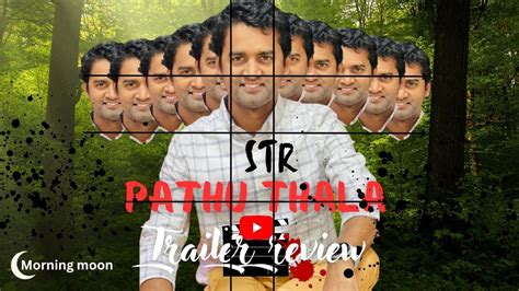 Pathu Thala Official Teaser Review Silambarasan Tr A R Rahman