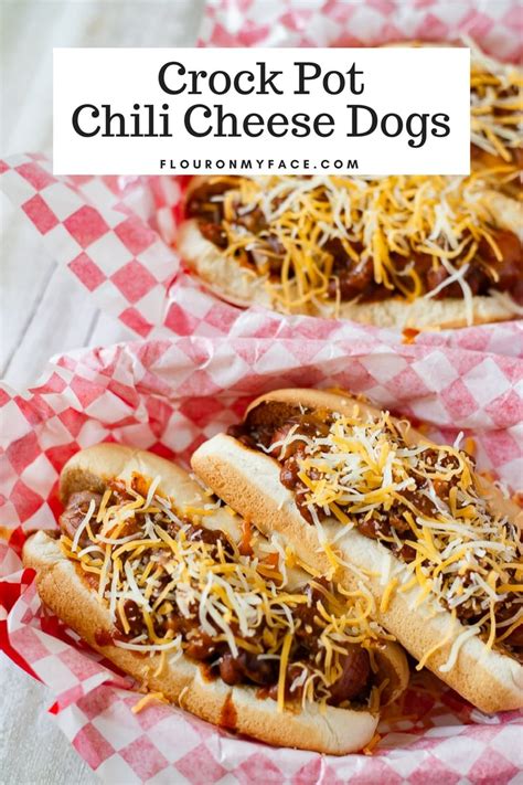 Easy Crock Pot Chili Cheese Dogs Flour On My Face