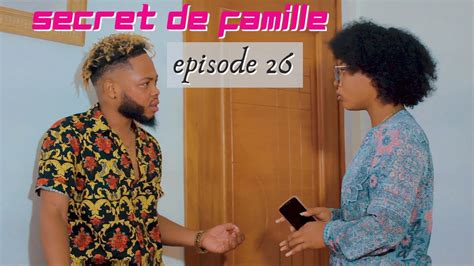 SECRET DE FAMILLE Episode 26 YouTube