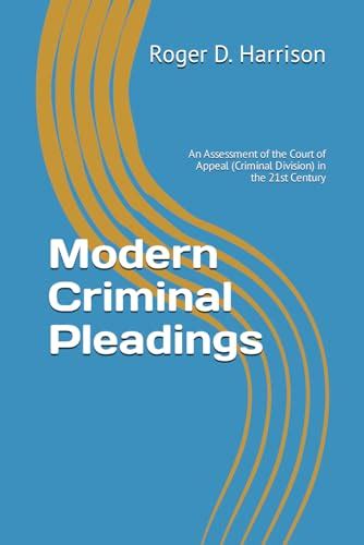 Modern Criminal Pleadings An Assessment Of The Court Of Appeal Criminal Division In The 21st