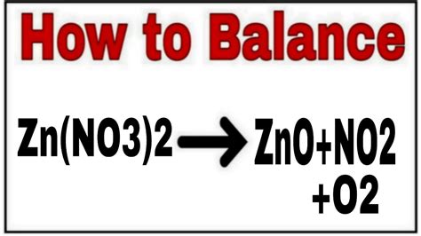 How To Balance Zn No3 2 Zno No2 O2 Chemical Equation Zn No3 2 Zno No2