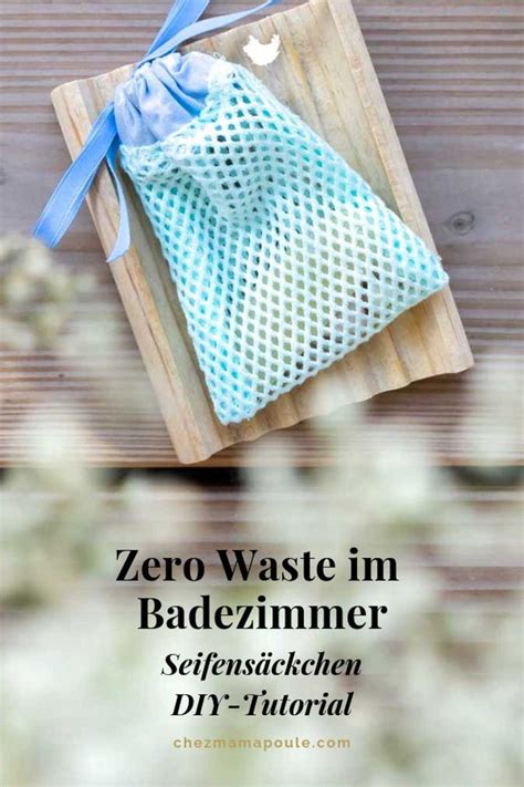 DIY Seifensäckli für ein Zero Waste im Badezimmer Chez Mama Poule