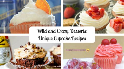 Wild And Crazy Desserts 18 Unique Cupcake Recipes