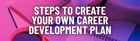 Tips Steps To Create Your Own Career Development Plan