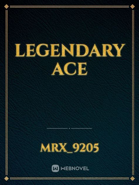 Read Legendary Ace - Mrx_9205 - Webnovel