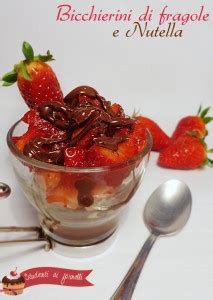 Bicchierini Di Fragole E Nutella Ricetta Dessert Con Fragole