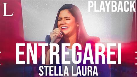 Entregarei Stella Laura Playback Letra YouTube