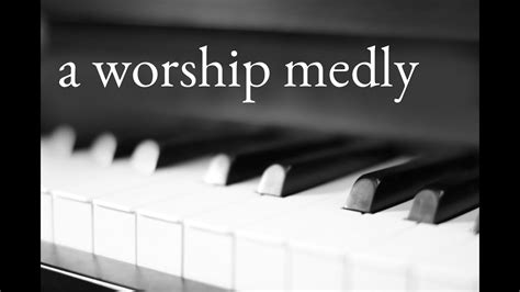 A Worship Medley Piano Worship Instrumental YouTube