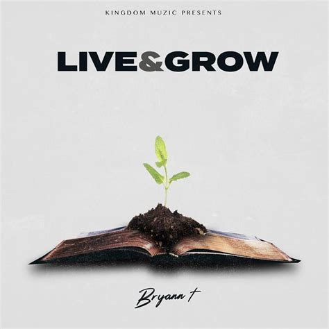 Bryann T Live And Grow Lyrics And Tracklist Genius