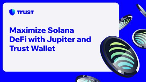 Maximize Solana DeFi with Jupiter and Trust Wallet | Trust