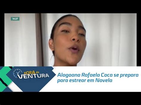 Alagoana Rafaela Coca Se Prepara Para Estrear Em Novela YouTube