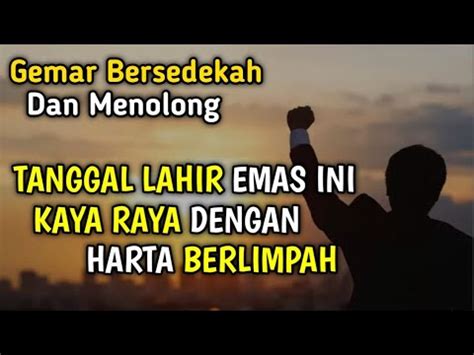 Tanggal Lahir Emas Ini Kaya Raya Dengan Harta Berlimpah Karena Gemar