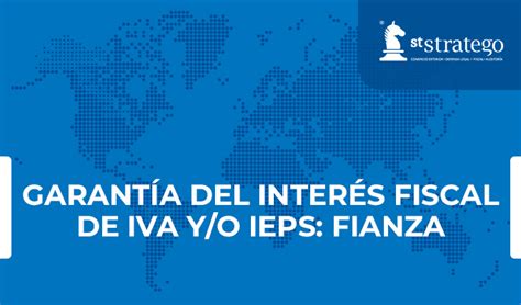 GarantÍa Del InterÉs Fiscal De Iva Yo Ieps Fianza Asesores Stratego