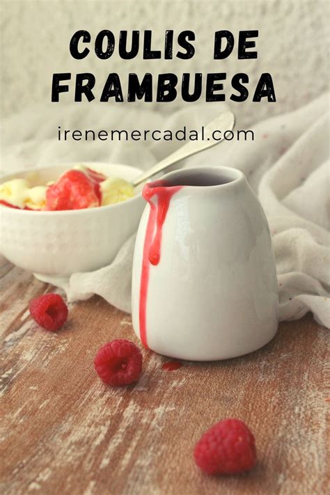 El coulis de frambuesa es una ligera y deliciosa salsa que le dará el