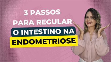 Passos Para Regular O Intestino Na Endometriose Vida Leve