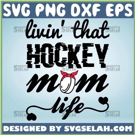 Livin That Hockey Mom Life Svg Sport Mom Svg File For Cricut Png Dxf