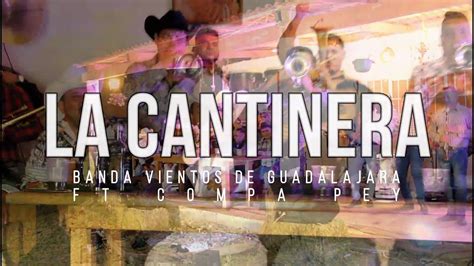 Banda Vientos De Guadalajara La Cantinera En Vivo FT Compa Pey