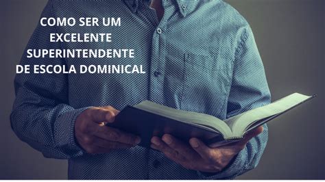 Como ser um excelente superintendente de Escola Bíblica Dominical ...