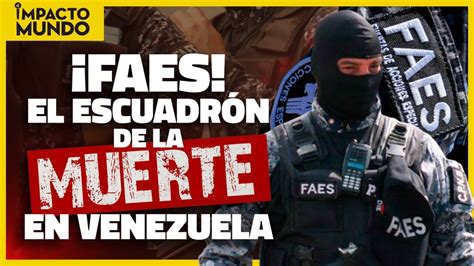 Faes El Escuadr N De La Muerte En Venezuela Impacto Mundo Youtube