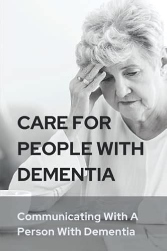 Care For People With Dementia Communicating With A Person With